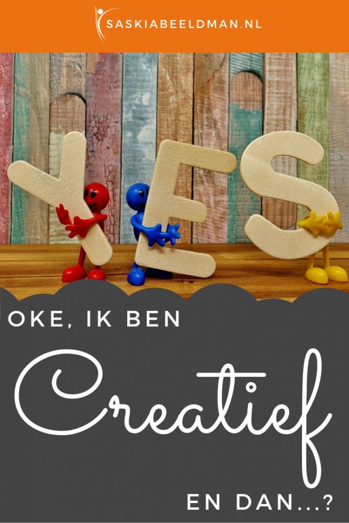 Oké, ik ben creatief, en dan...!