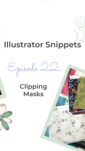 Illustrator Snippets - Episode 22 - Clipping Masks