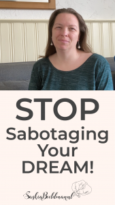 Stop sabotaging your DREAM