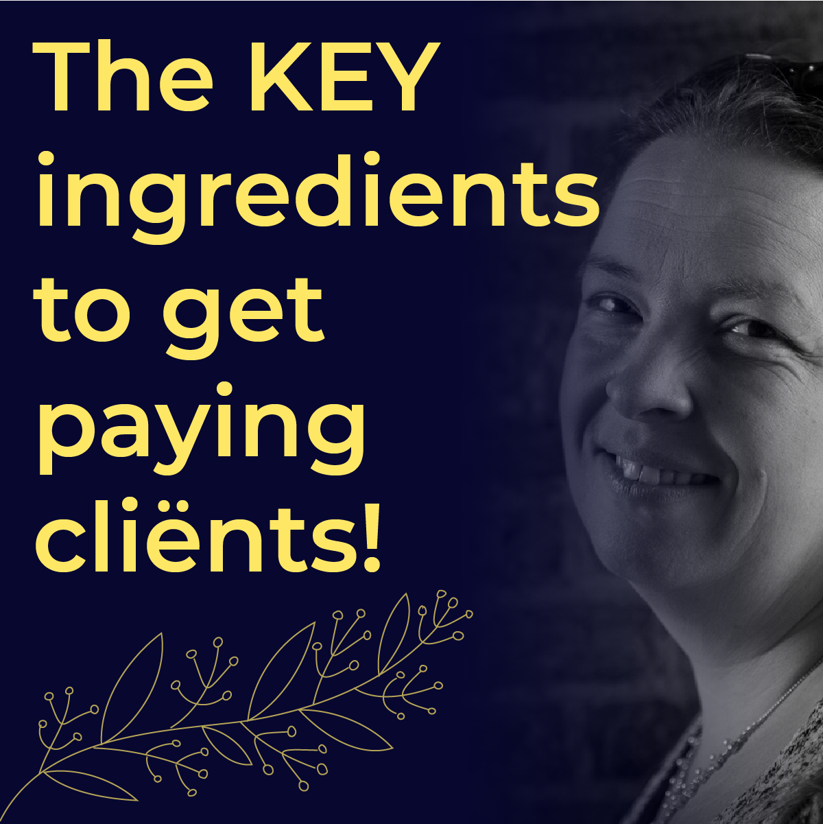 The KEY ingredients to get paying clients!