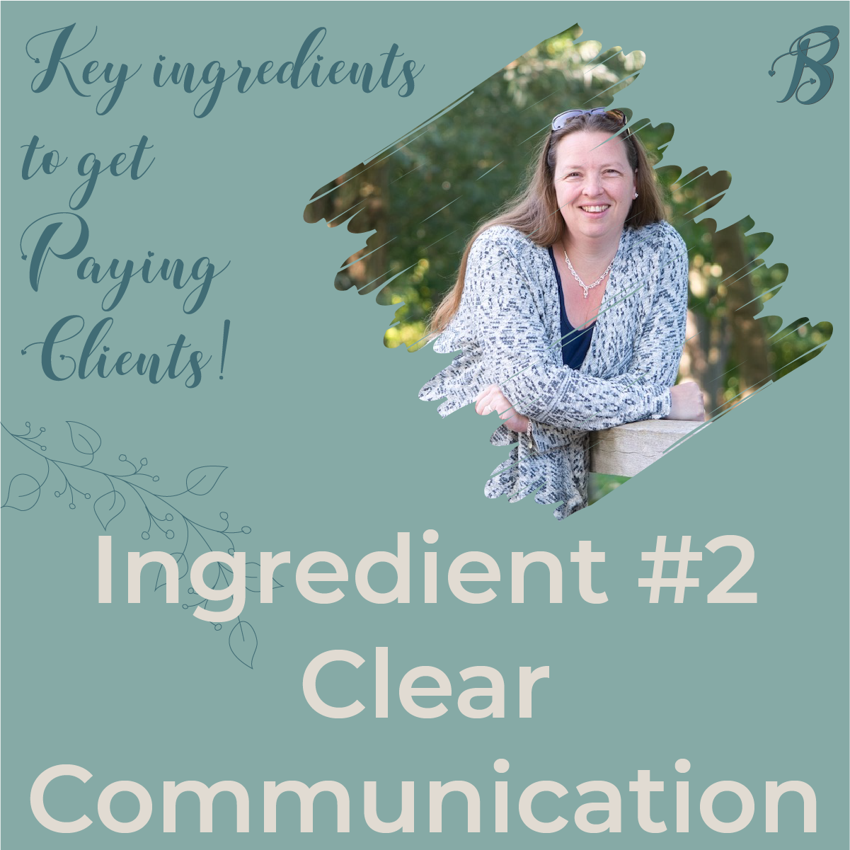 Key ingredients to get paying clients: Ingredient #2 Clear Communication